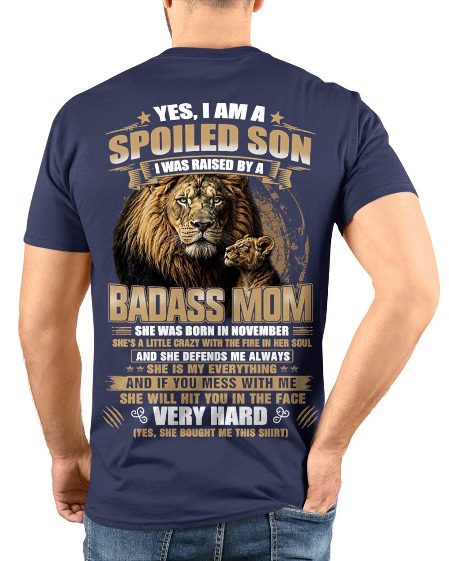 NOVEMBER BORN BADASS MOM – SPOILED SON LION T-SHIRT - FROM MOM - TLEE11 (SKU2605-285-11)