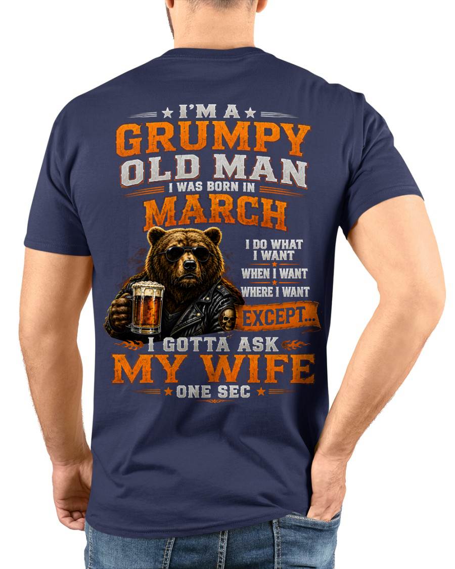 MARCH GRUMPY OLD MAN I GOTTA ASK MY WIFE - FOR MAN - TLEE03 (SKU2608-506-03)