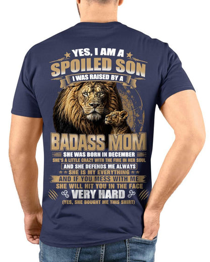 DECEMBER BORN BADASS MOM – SPOILED SON LION T-SHIRT - FROM MOM - TLEE12 (SKU2605-285-12)