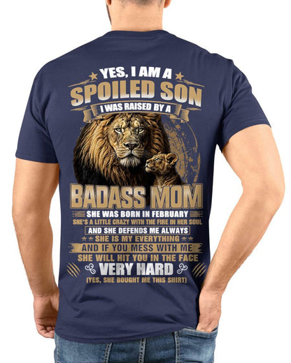 FEBRUARY BORN BADASS MOM – SPOILED SON LION T-SHIRT - FROM MOM - TLEE02 (SKU2605-285-02)