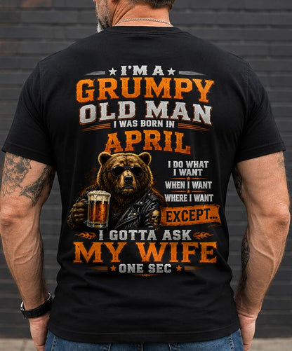APRIL GRUMPY OLD MAN I GOTTA ASK MY WIFE - FOR MAN - TLEE04 (SKU2608-506-04)