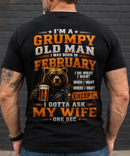FEBRUARY GRUMPY OLD MAN I GOTTA ASK MY WIFE - FOR MAN - TLEE02 (SKU2608-506-02)