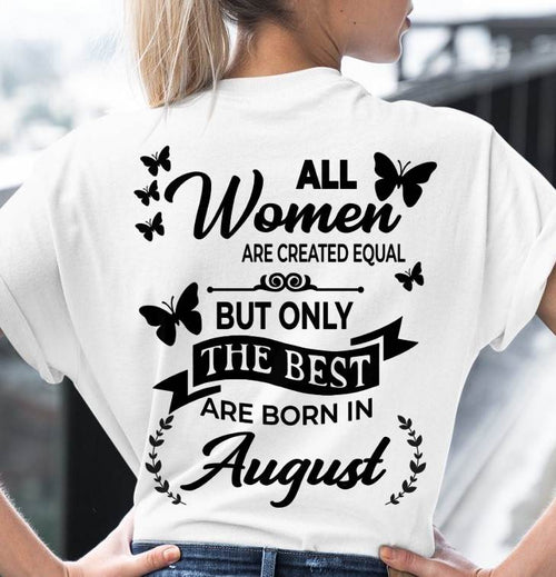AUGUST – FUNNY WOMEN’S SHIRT, BEST GIRLS BORN THIS MONTH - FOR WOMEN - TLEE08 (SKU2604-168-08)