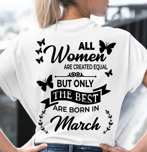 MARCH – FUNNY WOMEN’S SHIRT, BEST GIRLS BORN THIS MONTH - FOR WOMEN - TLEE03 (SKU2604-168-03)