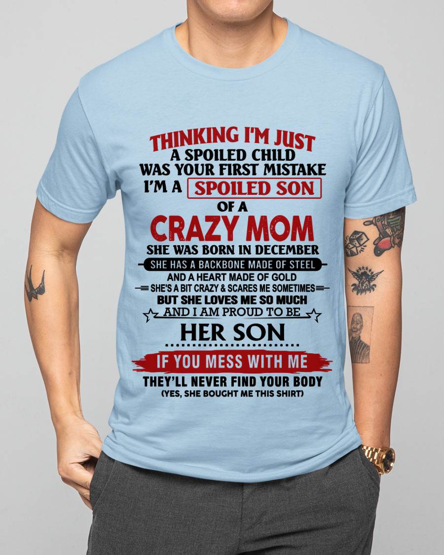 DECEMBER - THINKING I'M JUST A SPOILED CHILD WAS YOUR FIRST MISTAKE I'M A SPOILED SON OF A CRAZY MOM - FROM MOM - TLEE12 (SKU26T-01180-12)