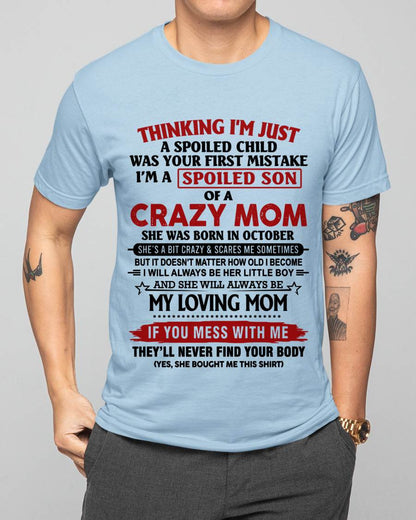 OCTOBER - THINKING I’M JUST A SPOILED CHILD WAS YOUR FIRST MISTAKE  I’M A SPOILED SON OF A CRAZY MOM - FROM MOM - TLEE10 (SKU2602-06-10)