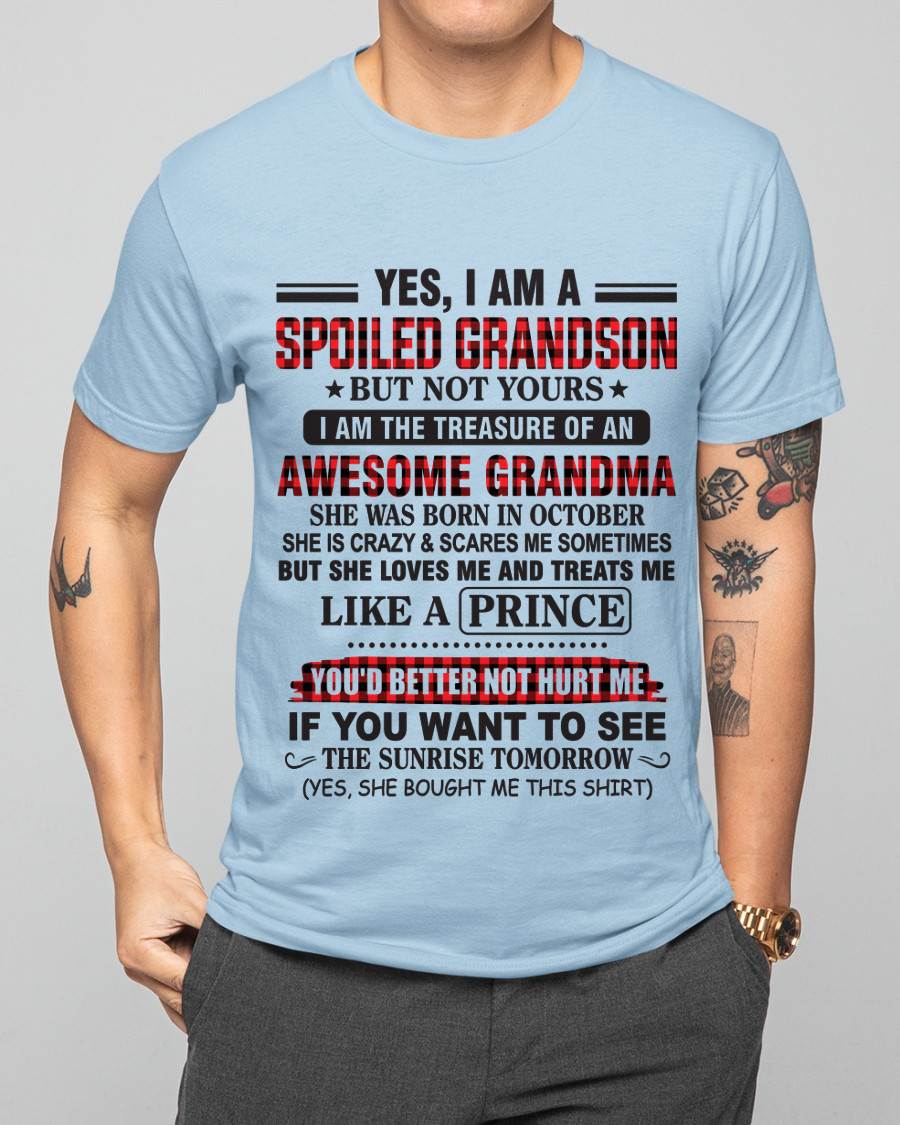 OCTOBER - YES, I AM A SPOILED GRANDSON BUT NOT YOURS I AM THE TREASURE OF AN AWESOME GRANDMA - FROM GRANDMA - TLEE10 (SKU2602-108-10)