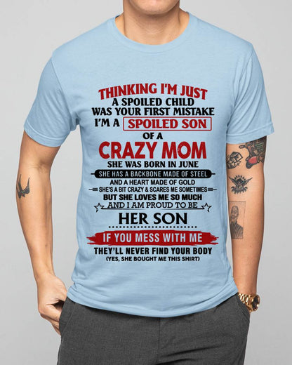 JUNE - THINKING I'M JUST A SPOILED CHILD WAS YOUR FIRST MISTAKE I'M A SPOILED SON OF A CRAZY MOM - FROM MOM - TLEE06 (SKU26T-01180-06)