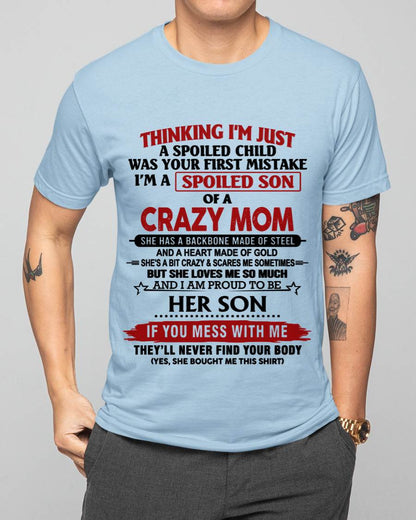THINKING I'M JUST A SPOILED CHILD WAS YOUR FIRST MISTAKE I'M A SPOILED SON OF A CRAZY MOM - FROM MOM - TLEE00 (SKU26T-01180-00)