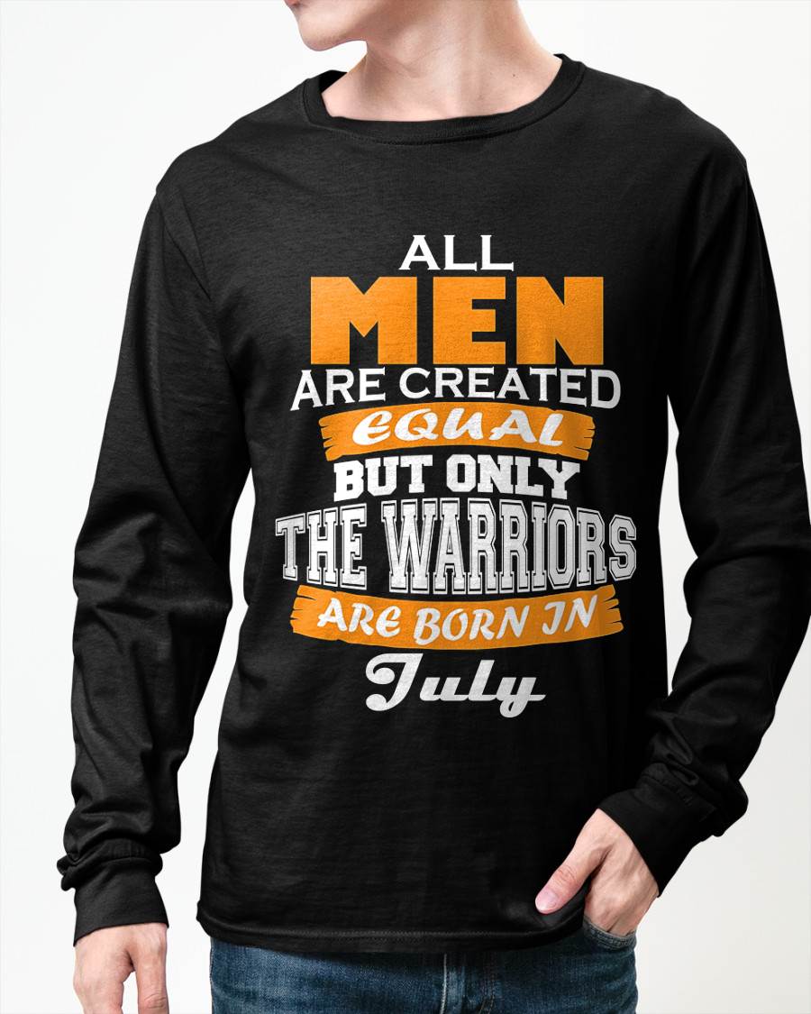 JULY WARRIORS ARE NOT CREATED, THEY ARE BORN - FOR MAN - TLEE07 (SKU2605-59-07)