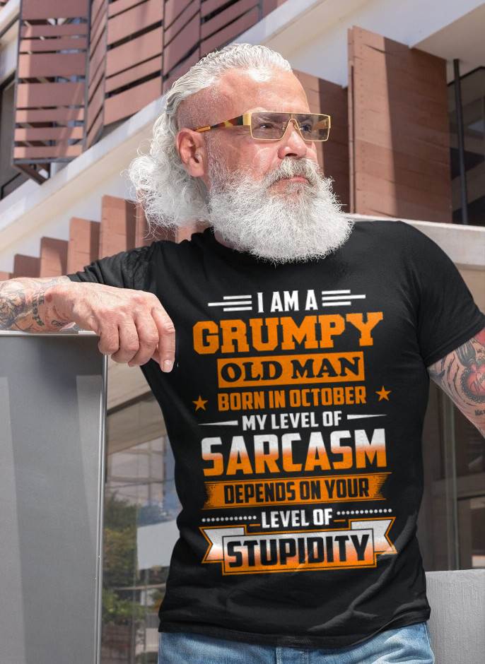 OCTOBER GRUMPY OLD MAN SHIRT - FOR MAN - TLEE10 (SKU2605-128-10)