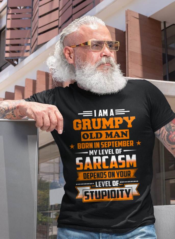 SEPTEMBER GRUMPY OLD MAN SHIRT - FOR MAN - TLEE09 (SKU2605-128-09)