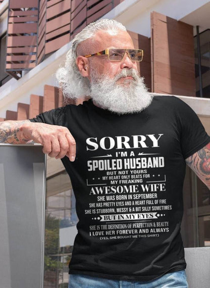SEPTEMBER  - SORRY I’M A SPOILED HUSBAND BUT NOT YOURS MY HEART ONLY BEATS FOR MY FREAKING AWESOME WIFE - FROM WIFE - TLEE09 (SKU12-268-09)