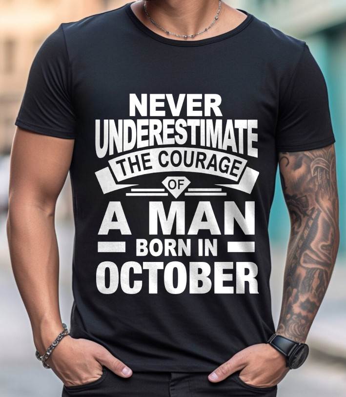 OCTOBER BORN MAN : COURAGE STRENGTH & PRIDE - FOR MAN - TLEE10 (SKU2606-126-10)