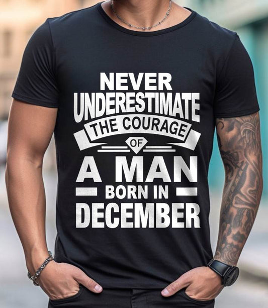 DECEMBER BORN MAN : COURAGE STRENGTH & PRIDE - FOR MAN - TLEE12 (SKU2606-126-12)