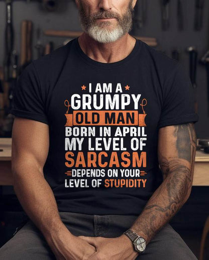 APRIL - SARCASTIC LEVEL: DEPENDS ON YOUR STUPIDITY SHIRT - GIFT FOR MAN - TLEE04 (SKU10-70-04)