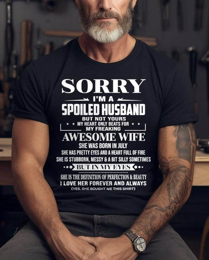 JULY - SORRY I’M A SPOILED HUSBAND BUT NOT YOURS MY HEART ONLY BEATS FOR MY FREAKING AWESOME WIFE - FROM WIFE - TLEE07 (SKU12-268-07)