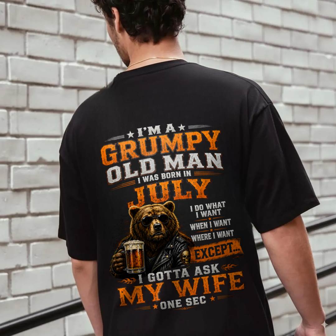 JULY GRUMPY OLD MAN I GOTTA ASK MY WIFE - FOR MAN - TLEE07 (SKU2608-506-07)