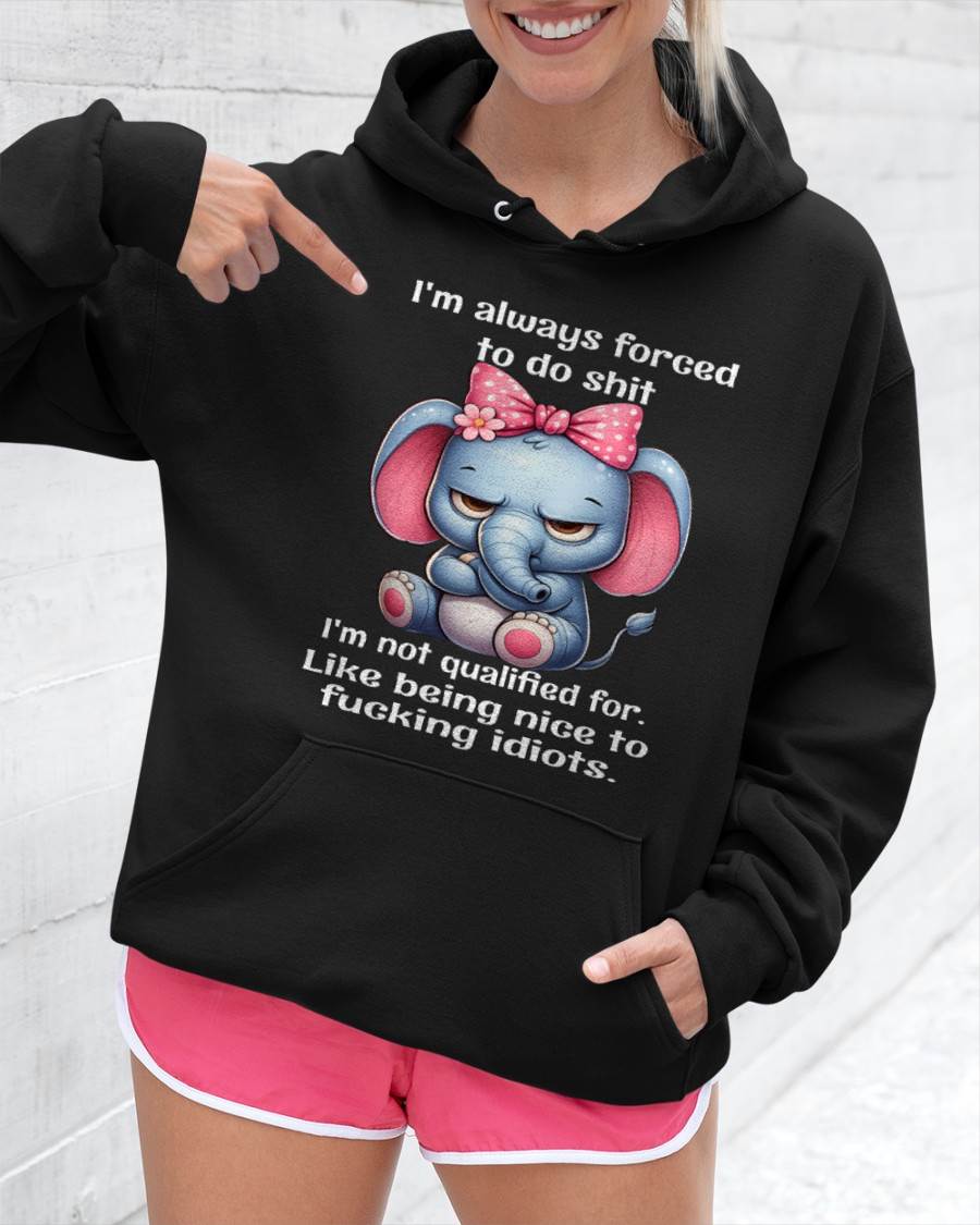 NOT QUALIFIED FOR IDIOTS – SAVAGE ELEPHANT ATTITUDE WITH A CUTE BOW - FOR WOMEN - TLEE00 BIRTHDAY