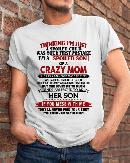 THINKING I'M JUST A SPOILED CHILD WAS YOUR FIRST MISTAKE I'M A SPOILED SON OF A CRAZY MOM - FROM MOM - TLEE00 (SKU26T-01180-00)
