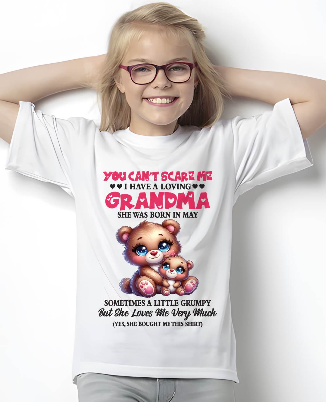 MAY - YOU CAN’T SCARE ME I HAVE A LOVING GRANDMA - FROM GRANDMA - TLEE05 (SKU2602-129-05)