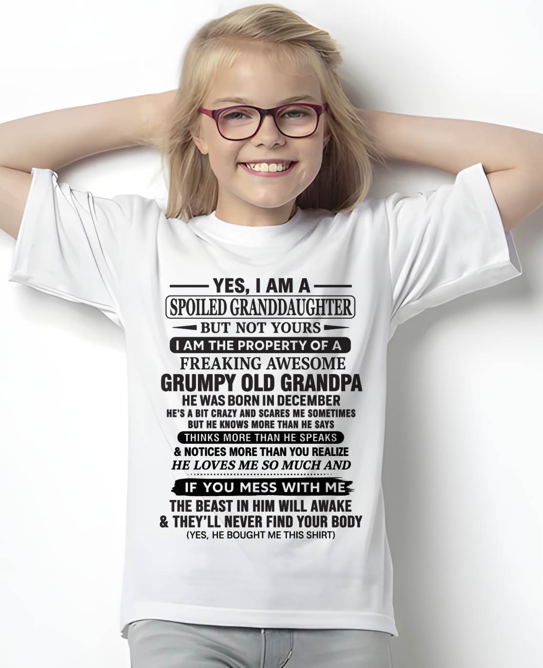 DECEMBER - YES, I AM A SPOILED GRANDDAUGHTER BUT NOT YOURS I AM THE PROPERTY OF A FREAKING AWESOME GRUMPY OLD GRANDPA - FROM GRANDPA - TLEE12 (SKU10-177-12)