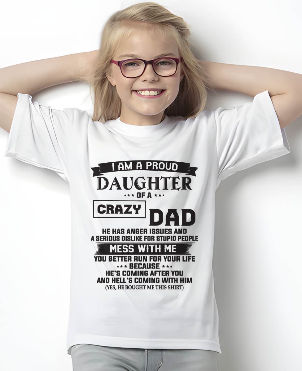 I AM A PROUD DAUGHTER OF A CRAZY DAD - FROM DAD - TLEE00 (SKU10-96-00)
