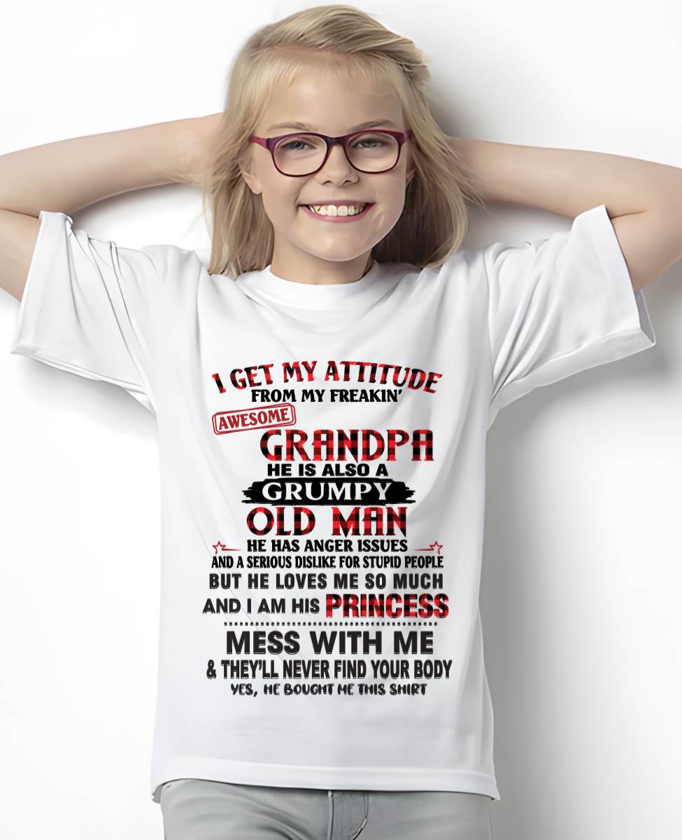 I GET MY ATTITUDE FROM MY FREAKIN’ AWESOME GRANDPA HE IS ALSO A GRUMPY OLD MAN - FROM GRANDPA - TLEE00 (SKU2603-36-00)