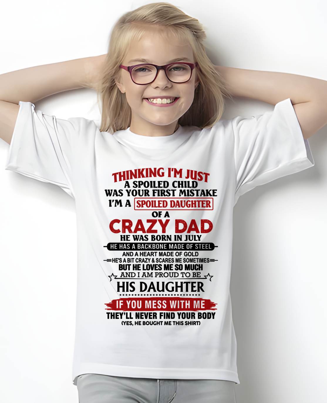 JULY - THINKING I'M JUST A SPOILED CHILD WAS YOUR FIRST MISTAKE  I’M A SPOILED DAUGHTER OF A CRAZY DAD - FROM DAD- TLEE07 (SKU12-281-07)