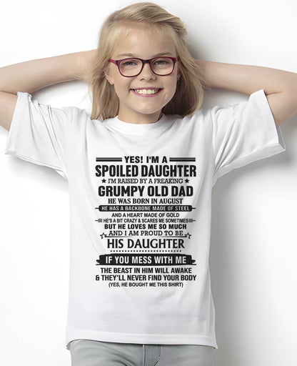 AUGUST - YES! I'M A SPOILED DAUGHTER I'M RAISED BY A FREAKING GRUMPY OLD DAD - FROM DAD - TLEE08 (SKU12-26-08)