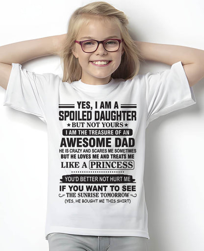 YES I AM A SPOILED DAUGHTER BUT NOT YOURS I AM THE TREASURE OF AN AWESOME DAD - FROM DAD - TLEE00 (SKU10-138-00)