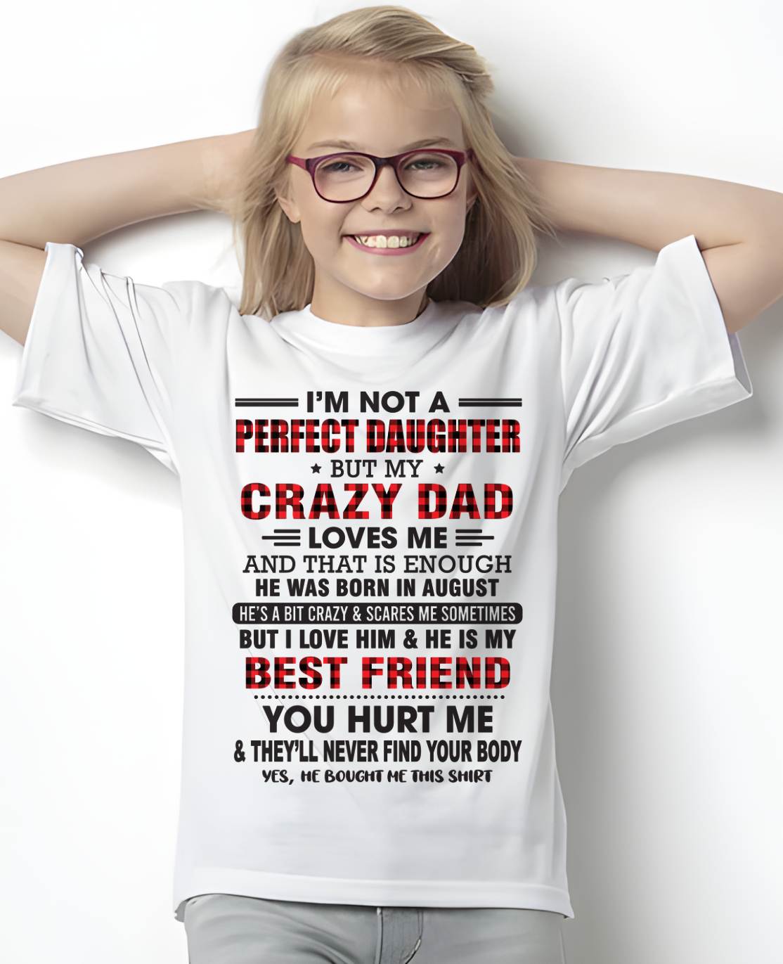 AUGUST - I'M NOT A PERFECT DAUGHTER BUT MY CRAZY DAD - FROM DAD - TLEE08 (SKU26T-01-14-08)