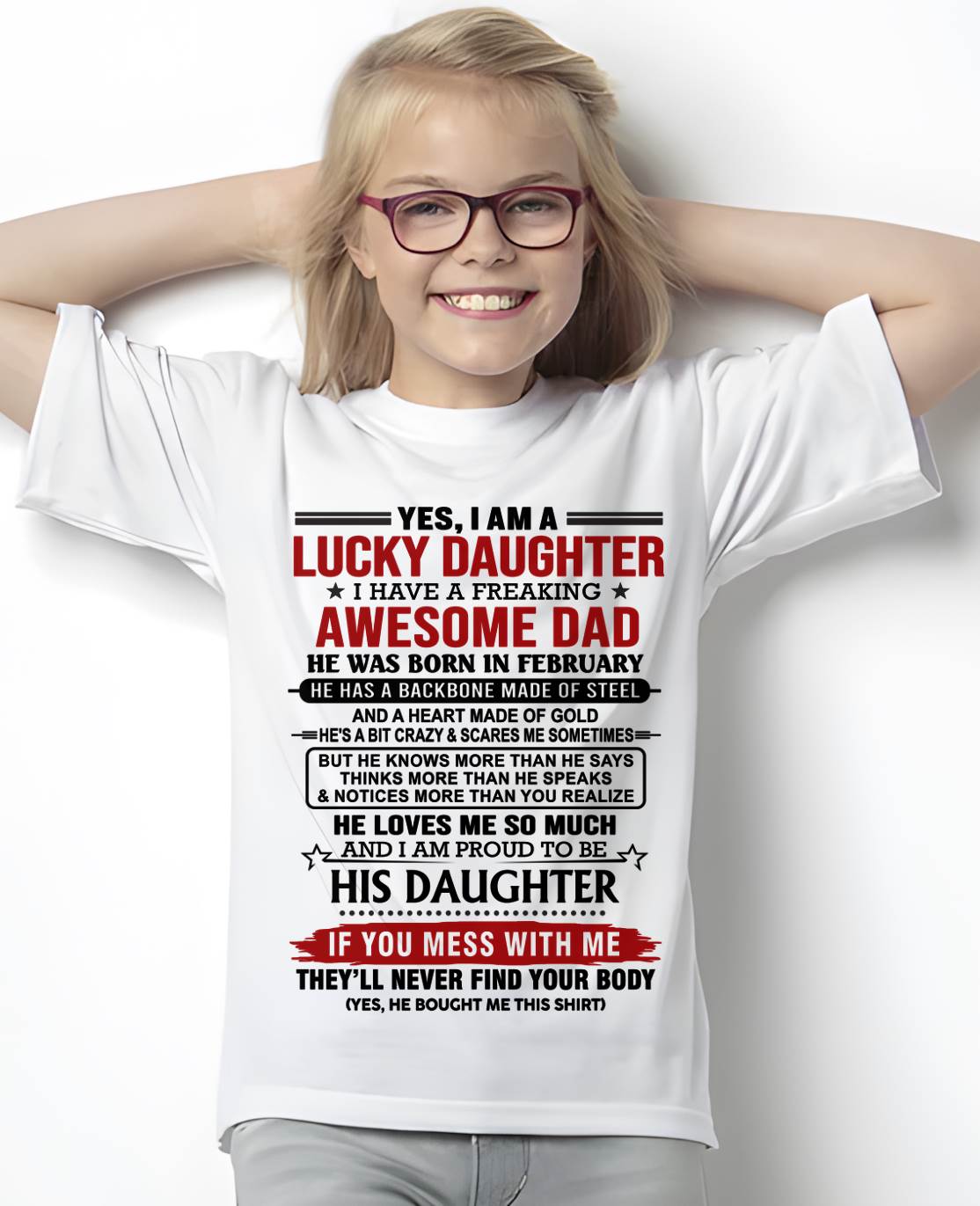 FEBRUARY - YES, I AM A LUCKY DAUGHTER I HAVE A FREAKING AWESOME DAD - FROM DAD - TLEE02 (SKU26T-0176-02)