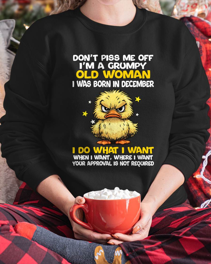 DECEMBER BORN - GRUMPY OLD WOMAN FUNNY DUCK SHIRT - FOR WOMEN - TLEE12 (SKU2603-236-12)