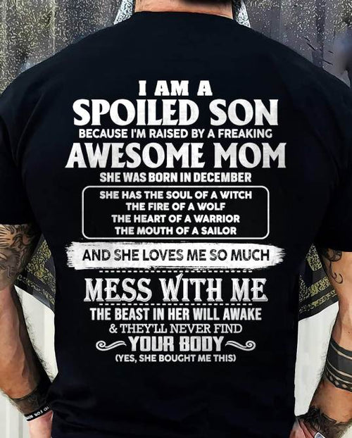 DECEMBER - I AM A SPOILED SON BECAUSE I'M RAISED BY A FREAKING AWESOME MOM - FROM MOM - TLEE12 (SKU10-46-12)
