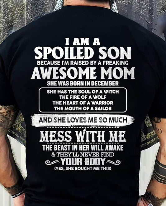 DECEMBER - I AM A SPOILED SON BECAUSE I'M RAISED BY A FREAKING AWESOME MOM - FROM MOM - TLEE12 (SKU10-46-12)
