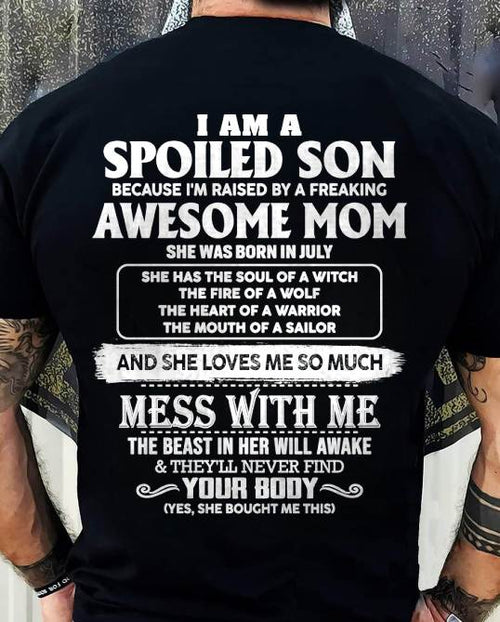 JULY - I AM A SPOILED SON BECAUSE I'M RAISED BY A FREAKING AWESOME MOM - FROM MOM - TLEE07 (SKU10-46-07)