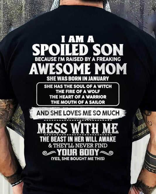 JANUARY - I AM A SPOILED SON BECAUSE I'M RAISED BY A FREAKING AWESOME MOM - FROM MOM - TLEE01 (SKU10-46-01)