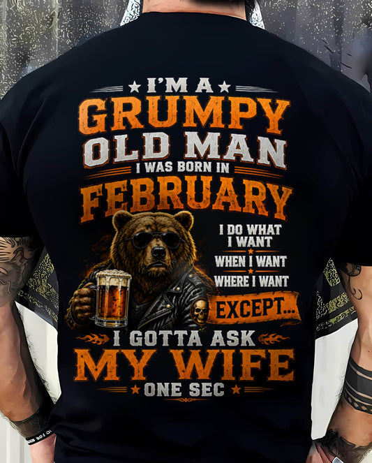 FEBRUARY GRUMPY OLD MAN I GOTTA ASK MY WIFE - FOR MAN - TLEE02 (SKU2608-506-02)