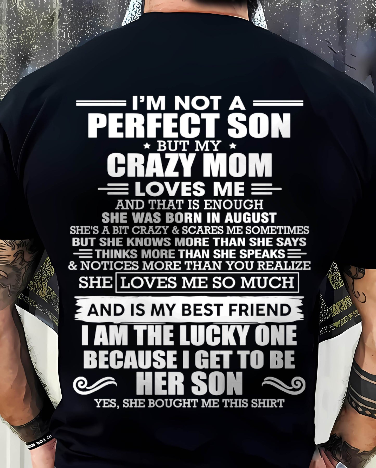 AUGUST MOM - SHE MAY BE CRAZY BUT SHE LOVES ME UNCONDITIONALLY - FROM MOM - TLEE08 (SKU2604-84-08)