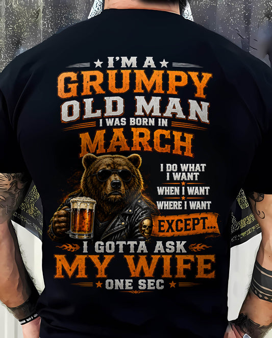 MARCH GRUMPY OLD MAN I GOTTA ASK MY WIFE - FOR MAN - TLEE03 (SKU2608-506-03)