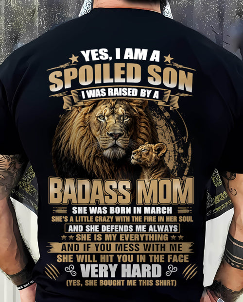MARCH BORN BADASS MOM – SPOILED SON LION T-SHIRT - FROM MOM - TLEE03 (SKU2605-285-03)