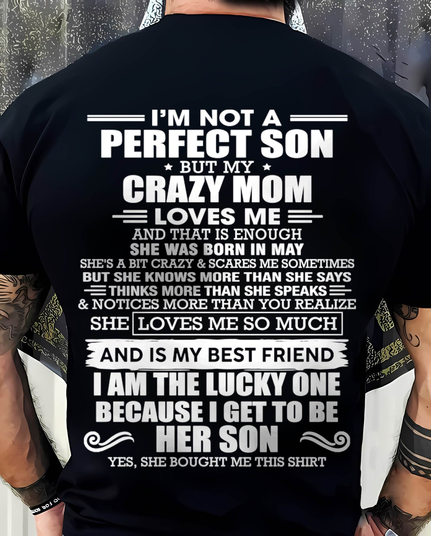 MAY MOM - SHE MAY BE CRAZY BUT SHE LOVES ME UNCONDITIONALLY - FROM MOM - TLEE05 (SKU2604-84-05)