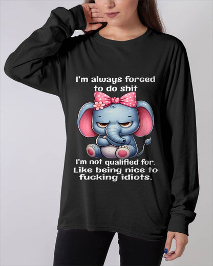 NOT QUALIFIED FOR IDIOTS – SAVAGE ELEPHANT ATTITUDE WITH A CUTE BOW - FOR WOMEN - TLEE00 BIRTHDAY