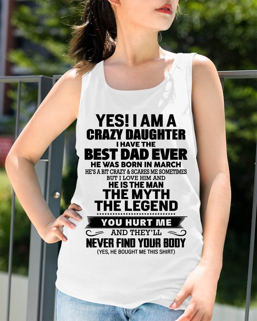 MARCH - YES! I AM A CRAZY DAUGHTER I HAVE THE BEST DAD EVER - FROM DAD - TLEE03 (SKU2603-65-03)