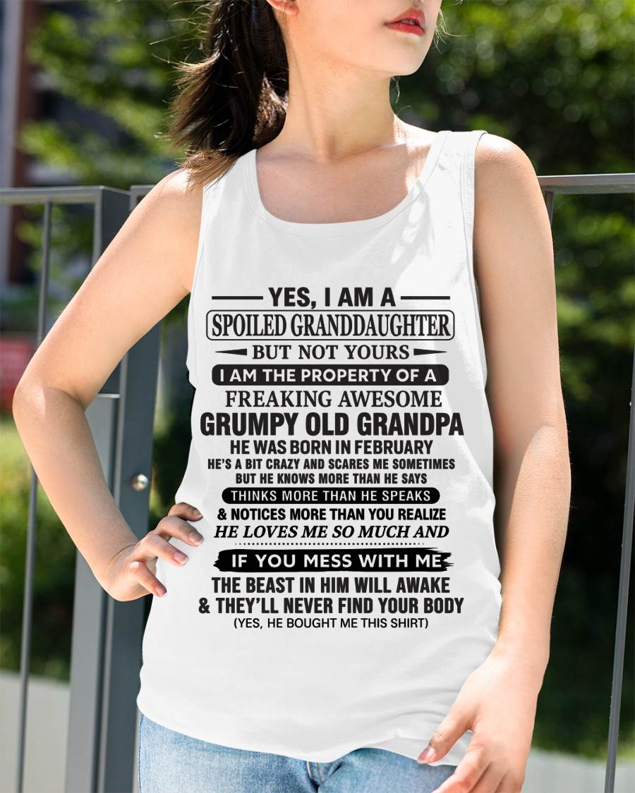 FEBRUARY - YES, I AM A SPOILED GRANDDAUGHTER BUT NOT YOURS I AM THE PROPERTY OF A FREAKING AWESOME GRUMPY OLD GRANDPA - FROM GRANDPA - TLEE02 (SKU10-177-02)