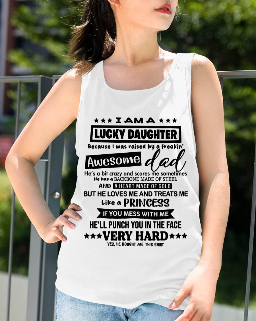 I AM A LUCKY DAUGHTER BECAUSE I WAS RAISED BY A FREAKIN' AWESOME DAD - FROM DAD - TLEE00 (SKU2603-177-00)