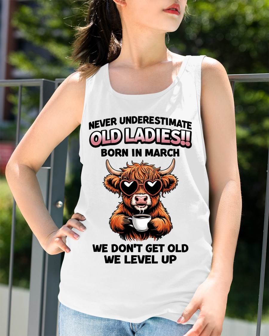 MARCH BORN WOMEN LEVEL UP, NEVER GROW OLD SHIRT - FOR WOMEN - TLEE03 (SKU2606-79-03)