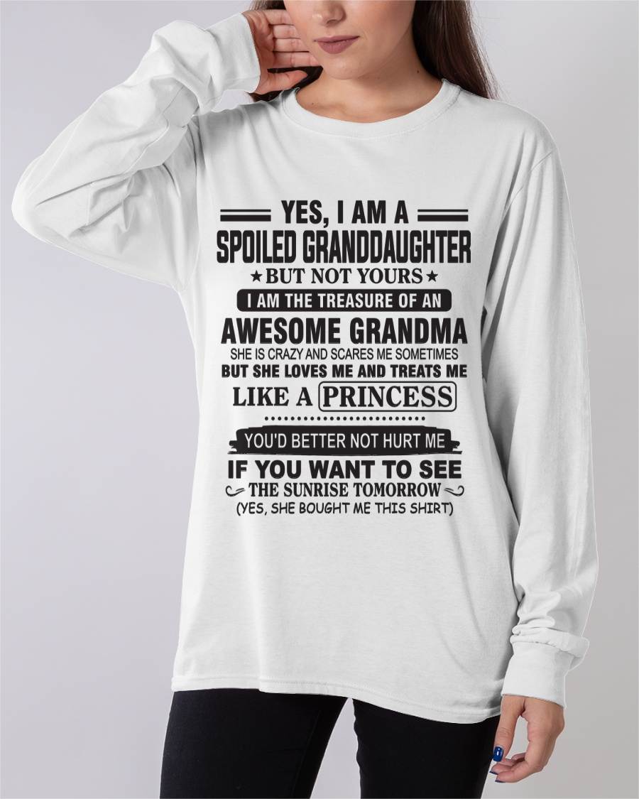 YES, I AM A SPOILED GRANDDAUGHTER BUT NOT YOURS I AM THE TREASURE OF AN AWESOME GRANDMA - FROM GRANDMA - TLEE00 (SKU10-104-00)