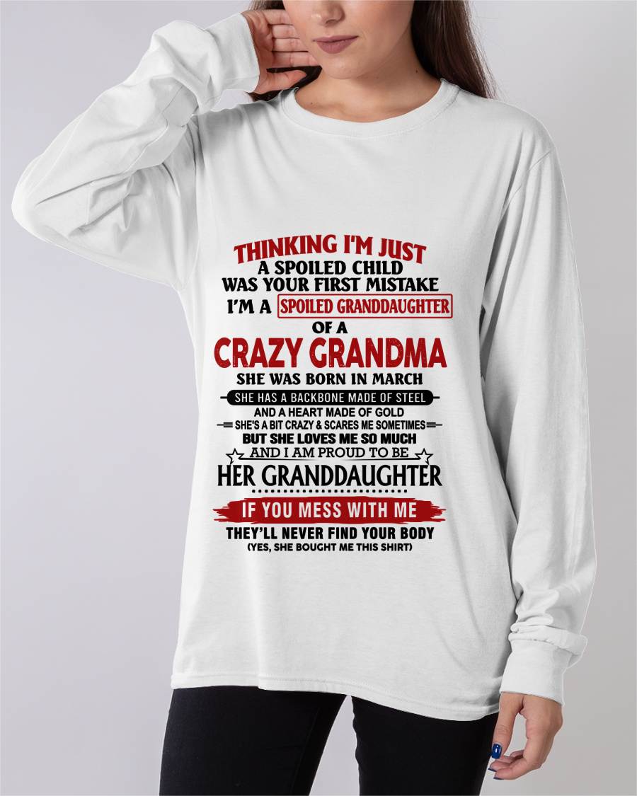 MARCH - THINKING I’M JUST A SPOILED CHILD WAS YOUR FIRST MISTAKE I’M A SPOILED GRANDDAUGHTER OF A CRAZY GRANDMA - FROM GRANDMA - TLEE03 (SKU12-324-03)